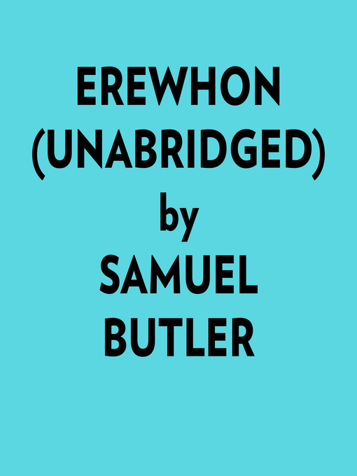 Title details for Erewhon (Unabridged) by Samuel Butler - Available